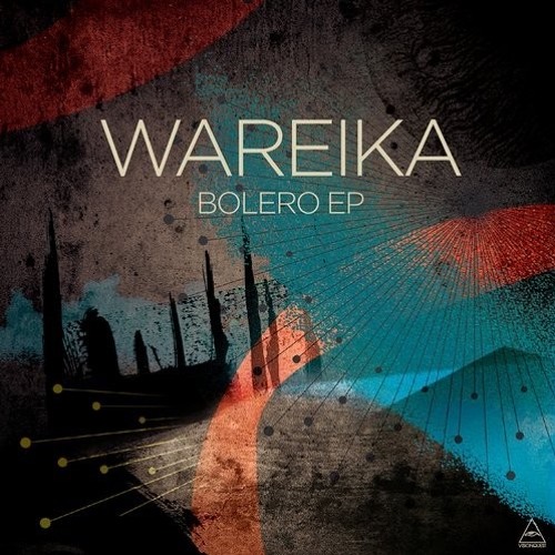 VQ058 Wareika - Bolero (Nihko Remix)