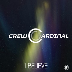 Crew Cardinal - I Believe (Festival Edit) SNIP