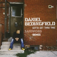 Daniel Bedingfield - Gotta Get Thru This (Safeword Remix) [BUY=FREE]