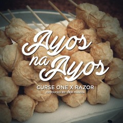 AYOS NA AYOS - Curse One & Razor PROD BY: ERIB MANDIA