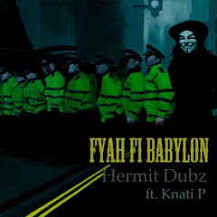 Hermit Dubz Ft. Knati P - Fyah Fi Babylon (clip)