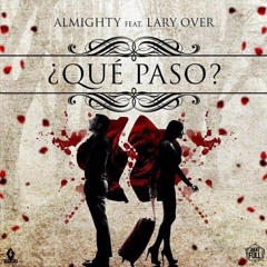 Almighty Ft. Lary Over - Que Paso