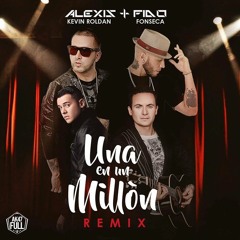 Alexis & Fido Ft.  Fonseca Y Kevin Roldan - Una En Un Millon (Official Remix)