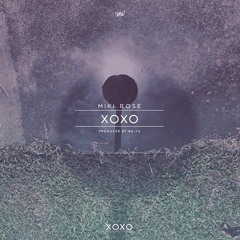Miki Rose - XOXO (Prod. By KA - YU) | 'XOXO'