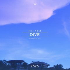 Miki Rose - Dive (Prod. By Silo) | 'XOXO'