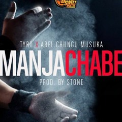 Tyro ft Abel Chungu - Manja Chabe