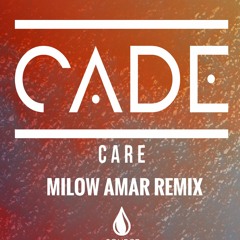 Cade - Care (Milow Amar Remix) FREE DOWNLOAD!