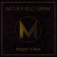 M.O.B X Kilo Gram - Keepin' It Real (Original mix)