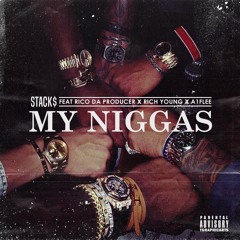 My Niggas Ft Rico Da Producer x Rich Young x A1 Flee