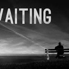 Waiting For