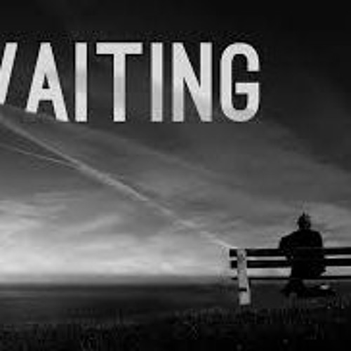 Waiting For