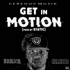 Cereous Flo  "Get In Motion" ft OG Drama (Prod. STATIC)