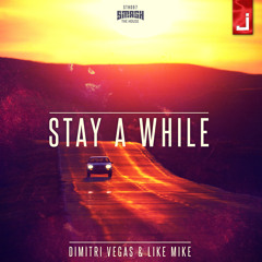 Dimitri Vegas & Like Mike - Stay A While (Radio Edit)