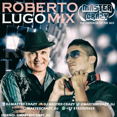 Roberto Lugo Mix Dj Master Crazy The Emperor Of The Mix