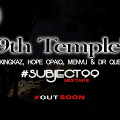 9th Temple - Subject99 ( Menvu, Kingkaz, Hope Opaiq, Dr Quest)