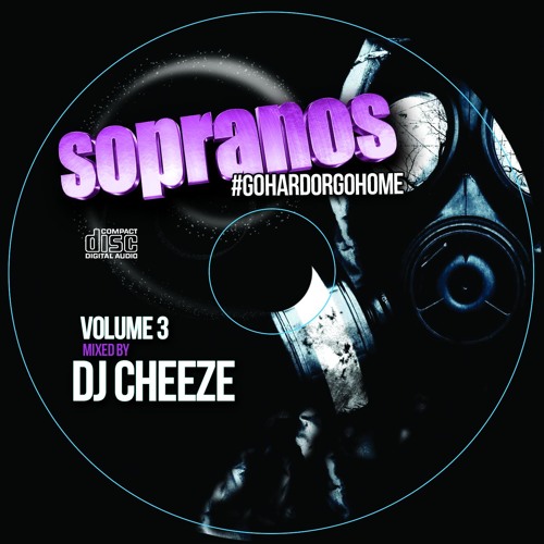Sopranos #GoHardOrGoHome Volume 3 - Mixed By DJ Cheeze