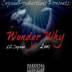 Lil Caponw ft Low - Wonder Why (Engineered By CaponeProductions)
