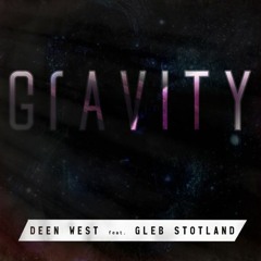 Deen West & Gleb Stotland - Gravity (Original Mix)