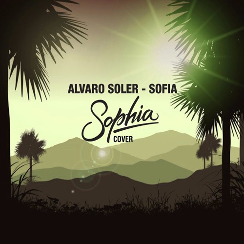 Alvaro Soler - Sofia (Remix Cover) by sophiamusiconline - Free download on  ToneDen