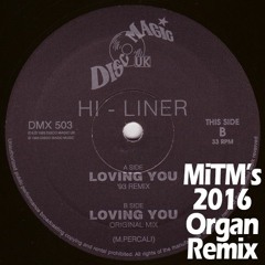 Hi-Liner - Loving You (MiTM's 2019 Organ-ized Remix) ● FREE DOWNLOAD ●