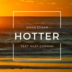 Sinan Etikan - Hotter feat. Kiley Gorman
