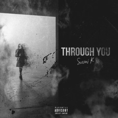 Sami K - Through You (Prod.By Kenibi)