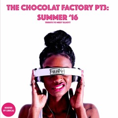 The Chocolat Factory pt.3 Summer '16