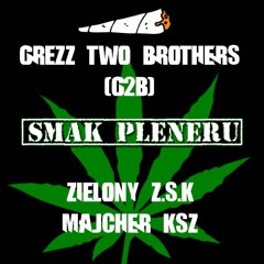 GREZZ TWO BROTHERS (G2B) & ZIELONY Z.S.K, MAJCHER KSZ - SMAK PLENERU