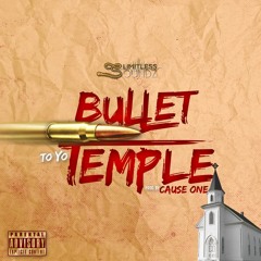 Bullet To Yo Temple (prod. By Cause One)