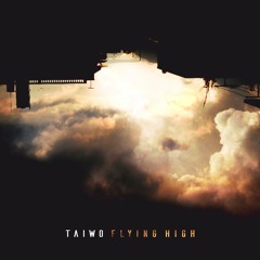 Taiwo - Flying High (Prod By Victizzle)