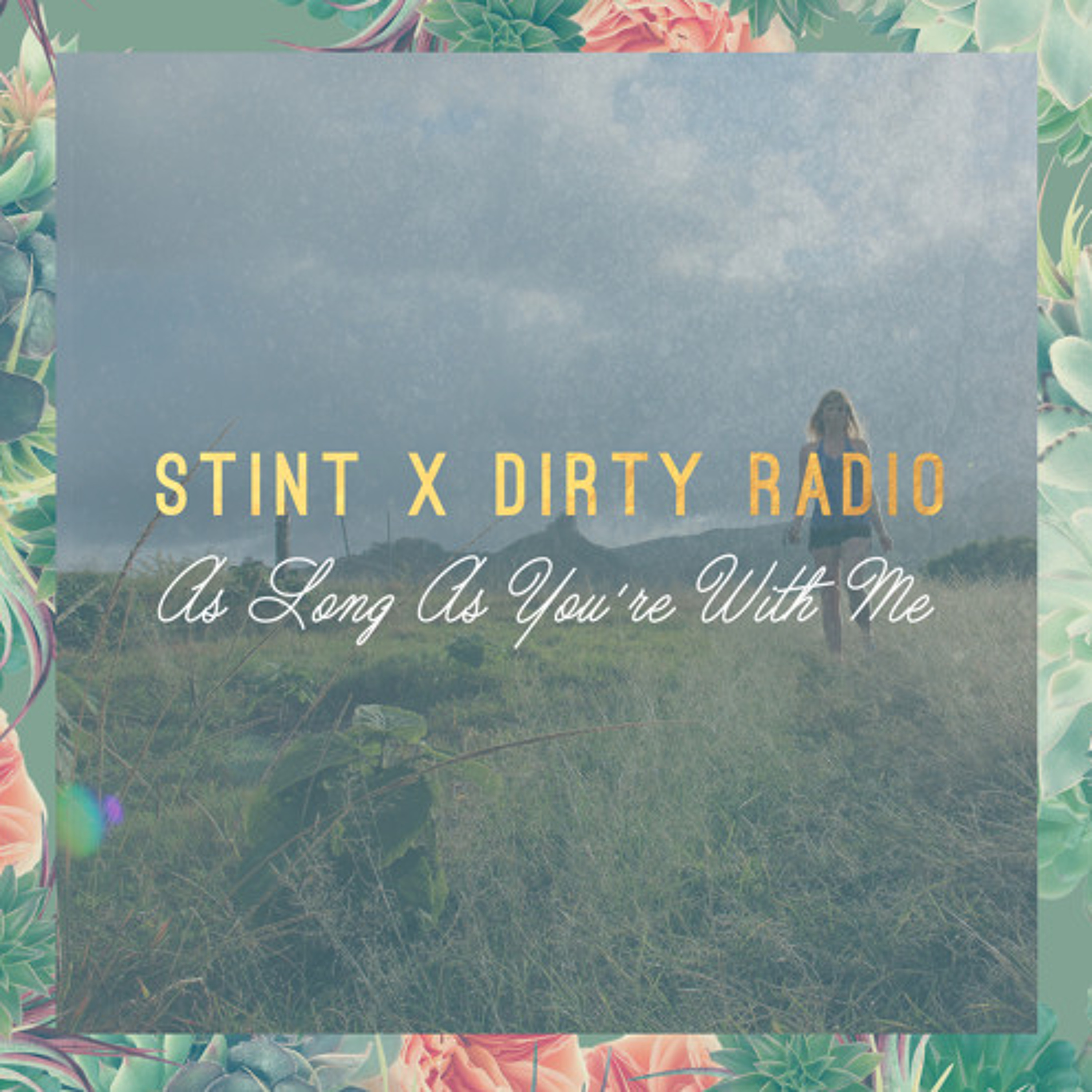 STINT x DiRTY RADiO - As Long As You're With Me episode artwork