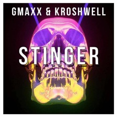 GMAXX & Kroshwell - Stinger (PLAYED BY DANNIC)