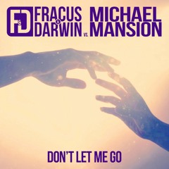 Fracus & Darwin Vs. Michael Mansion - Don't Let Me Go