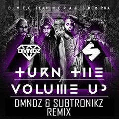 DJ M.E.G. & N.E.R.A.K. feat. Demirra – Turn The Volume Up (DMNDZ & SUBTRONIKZ Remix)