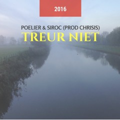 Poelier & Siroc - Treur Niet (prod. Chrisis