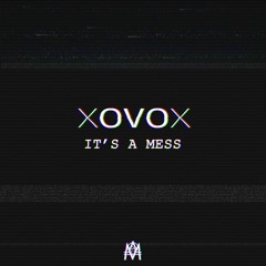 XOVOX - It's A Mess (Original Mix)