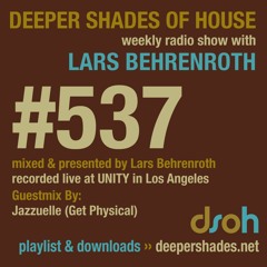 Deeper Shades Of House #537 w/ guest mix by JAZZUELLE