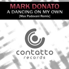 MARK DONATO - A DANCING ON MY OWN (MAX PADOVANI REMIX)