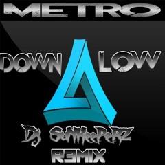 Metro - Down low (Dj SuNKeePeRZ Remix)[FREE DOWNLOAD]