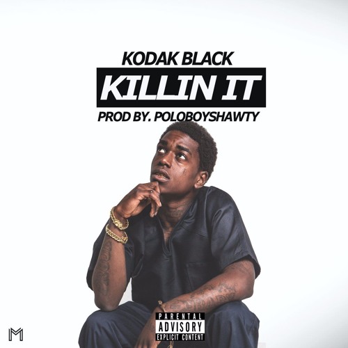 Kodak Black - Killing It [Prod. By Polo Boy Shawty]