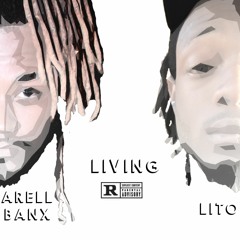 Arell Banx- Living (feat. Lito)