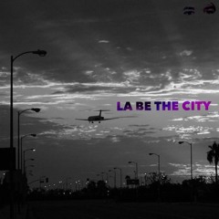 LA Be Da City