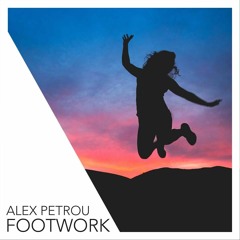 Alex Petrou - Footwork (Original Mix) *FREE DOWNLOAD*