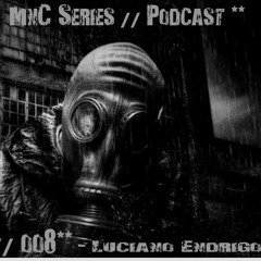 - Luciano Endrigo @ MnC Series // Podcast oo8