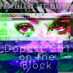 Dopest Girl On The Block (Ft. Elltron, Zach Pharmz)