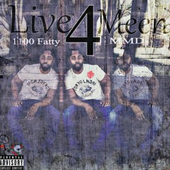 1100FATTY x MMD "LIVE 4 MEEN"