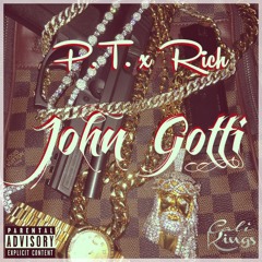 P.T. X Rich - John Gotti (Prod. By P.T. MoOLa)