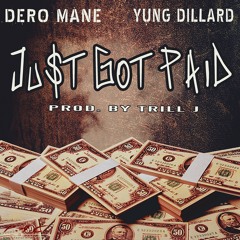 Dero Mane - ft. Yung Dillard - Just Got Paid