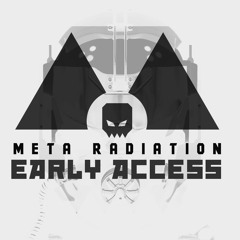 Meta Radiation(Early Access)