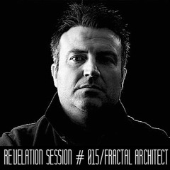 Revelation Session # 015 /Fractal Architect (UK)